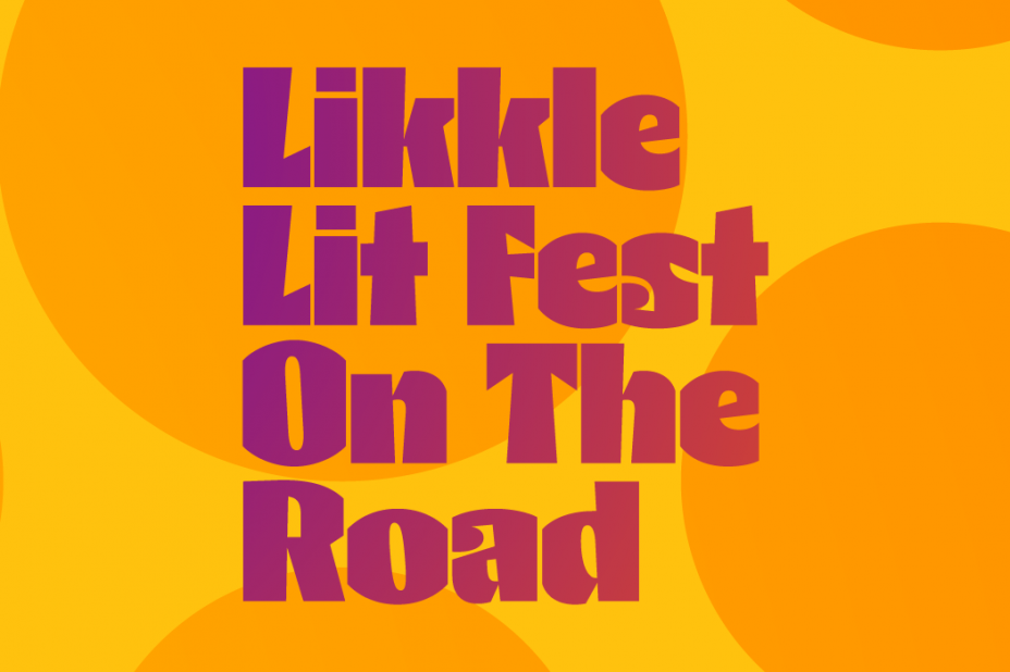 LIKKLE LIT FEST GOES ON THE ROAD